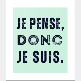 René Descartes quote: Je pense, donc je suis. (dark text) Posters and Art
